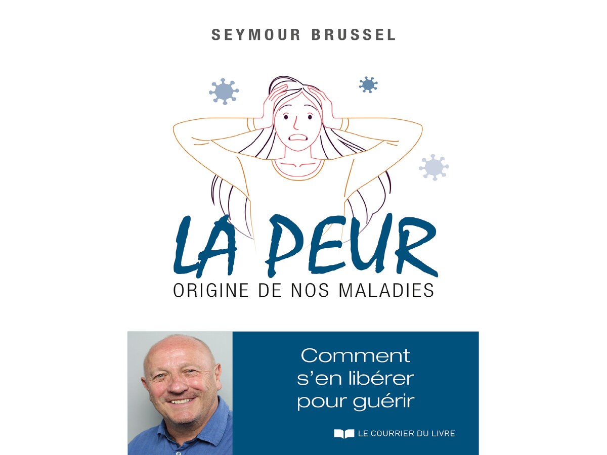 La peur, origine de nos maladies - Seymour Brussel
